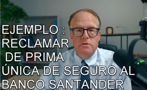 RECLAMACIÓN DE PRIMA ÚNICA DE SEGURO DE VIDA AL BANCO SANTANDER